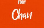 AUDIO | Foby – Chan | Download Mp3 Foby – Chan