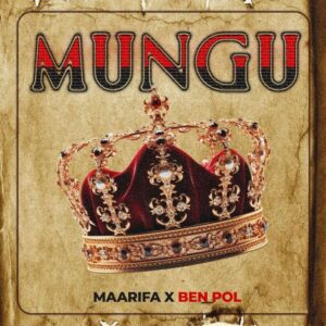 Maarifa X Ben Pol – MUNGU