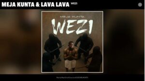 Meja Kunta ft Lava Lava – Wezi