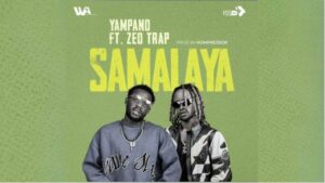 Yampano – Samalaya Ft Zeo Trap