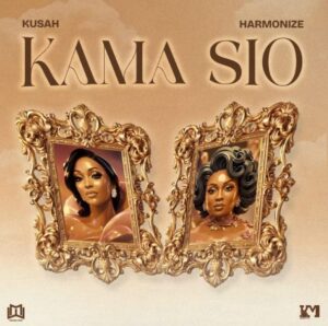 Kusah Ft Harmonize – Kama Sio