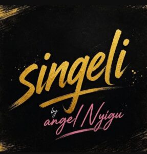 Angel Nyigu – Singeli