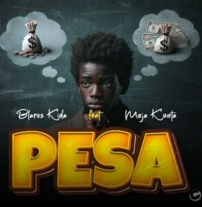Blaros kida Ft Meja Kunta – Pesa