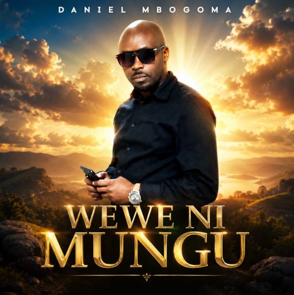 AUDIO | Daniel Mbogoma – Wewe Ni Mungu | Download Mp3