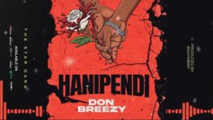 AUDIO | Don Breezy – Hanipendi | Download Mp3