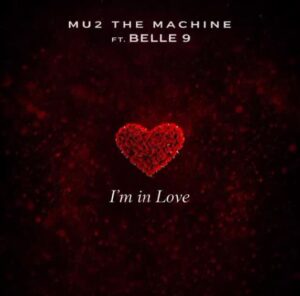 Mu2 The Machine Ft. Belle 9 – I’m In Love