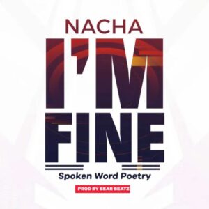 Nacha – I’m Fine (Spoken word Poetry)
