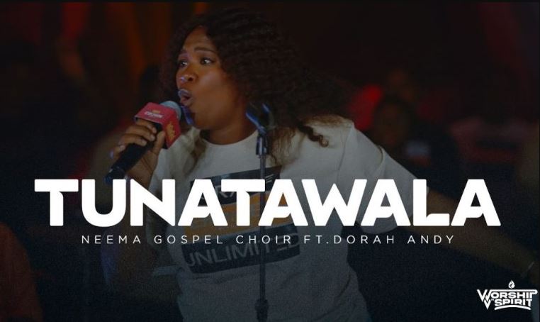 Neema Gospel Choir Ft Dorah Andry – Tunatawala