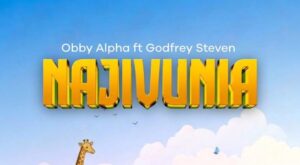 Obby Alpha Ft Godfrey Steven – Najivunia