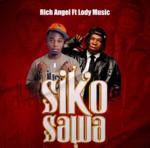 Rich Angel Ft Lody Music – Siko Sawa