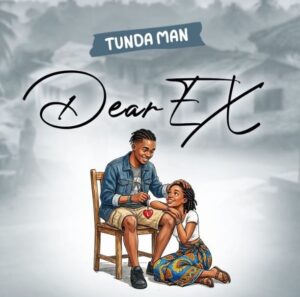 Tunda Man – Dear Ex