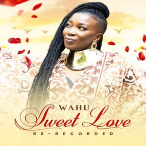 Wahu – Sweet Love (Re-Recorded) (Mp3) Download