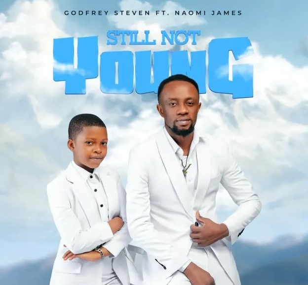 AUDIO | Godfrey Steven Ft Naomi James – Still Not Young | Download Mp3 Godfrey Steven ft Naomi James – Still Not Young