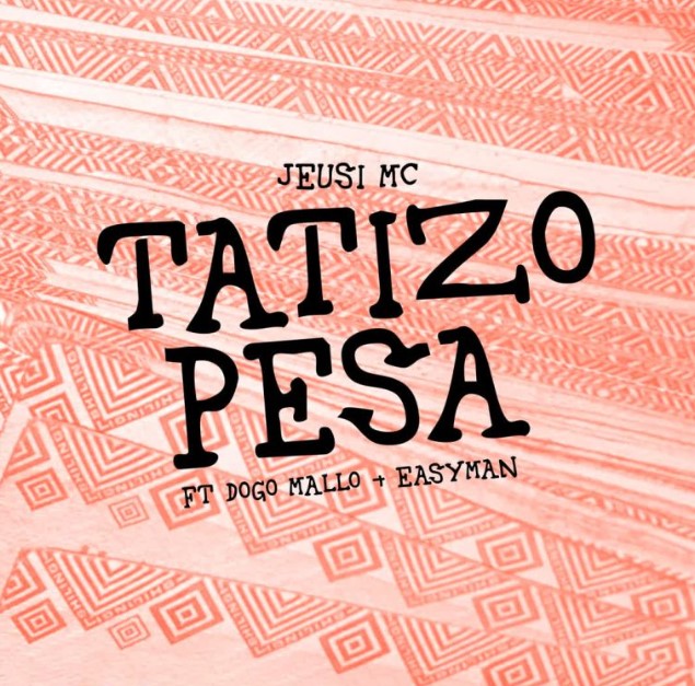 AUDIO | Jeusi MC Ft. Dogo Mallo & Easy Man – Tatizo Pesa | Download Mp3 Jeusi MC Ft. Dogo Mallo & Easy Man – Tatizo Pesa