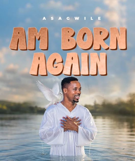 AUDIO | Asagwile – Am born Again | Download Mp3 Asagwile – Am born Again