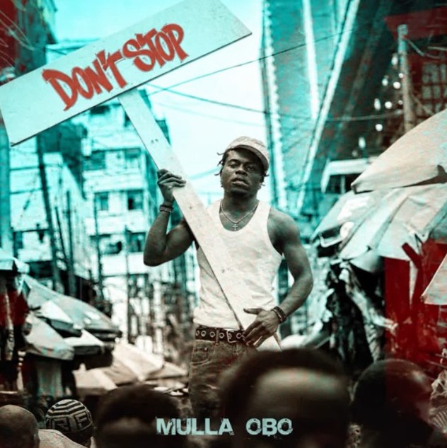 AUDIO | Mulla Obo – Don’t Stop | Download Mp3 Mulla Obo – Don’t Stop