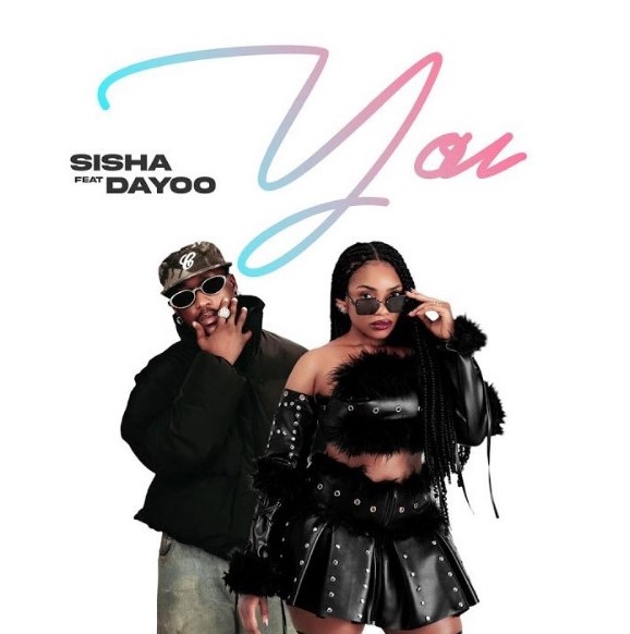 AUDIO | Sisha Ft Dayoo – You | Download Mp3 Sisha Ft Dayoo – You