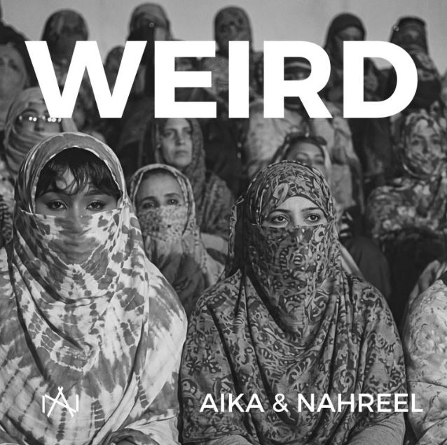 Aika & Nahreel – WEIRD | Download Mp3 Aika & Nahreel – WEIRD | Download Mp3
