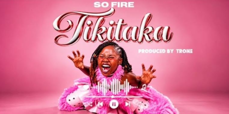 AUDIO | So Fire – Tikitaka | Download Mp3 AUDIO | So Fire – Tikitaka | Download Mp3