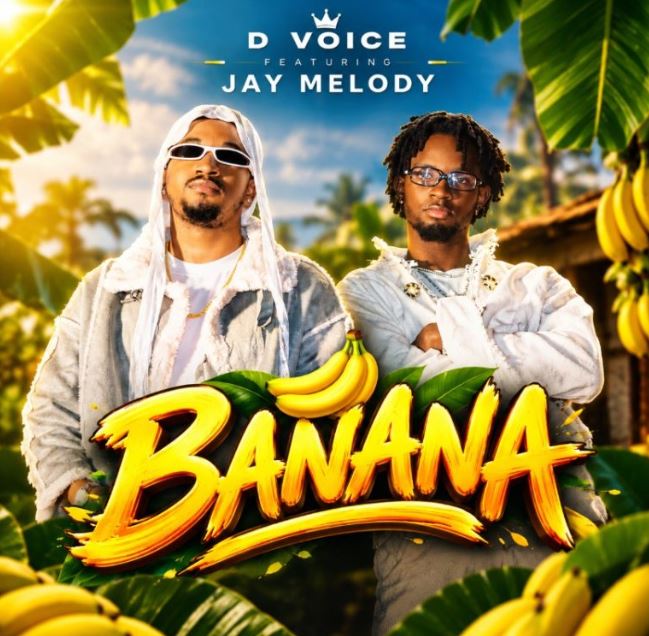 AUDIO | D Voice Ft Jay Melody – Banana | Download Mp3 AUDIO | D Voice Ft Jay Melody – Banana | Download Mp3