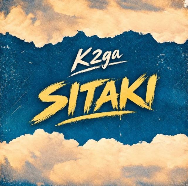 AUDIO | K2ga – Sitaki | Download Mp3