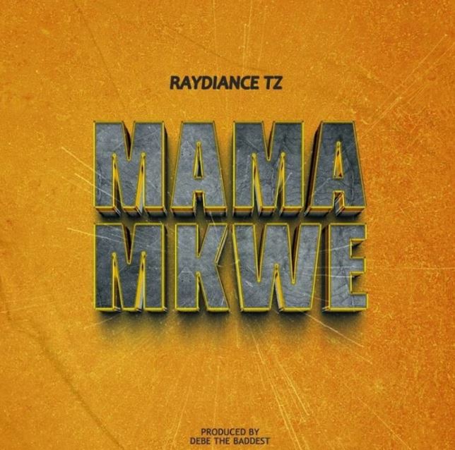 AUDIO | Raydiance Tz – Mama Mkwe | Download Mp3 AUDIO | Raydiance Tz – Mama Mkwe | Download Mp3