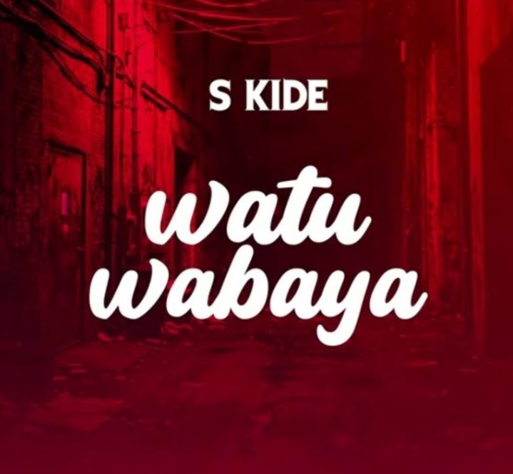 AUDIO | S Kide – Watu Wabaya | Download Mp3 AUDIO | S Kide – Watu Wabaya | Download Mp3