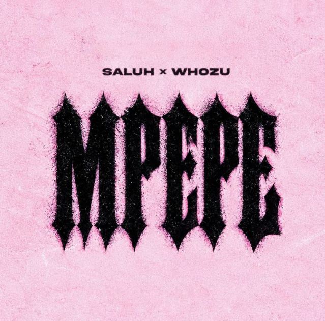 AUDIO | Saluh Ft Whozu – Mpepe | Download Mp3 AUDIO | Saluh Ft Whozu – Mpepe | Download Mp3