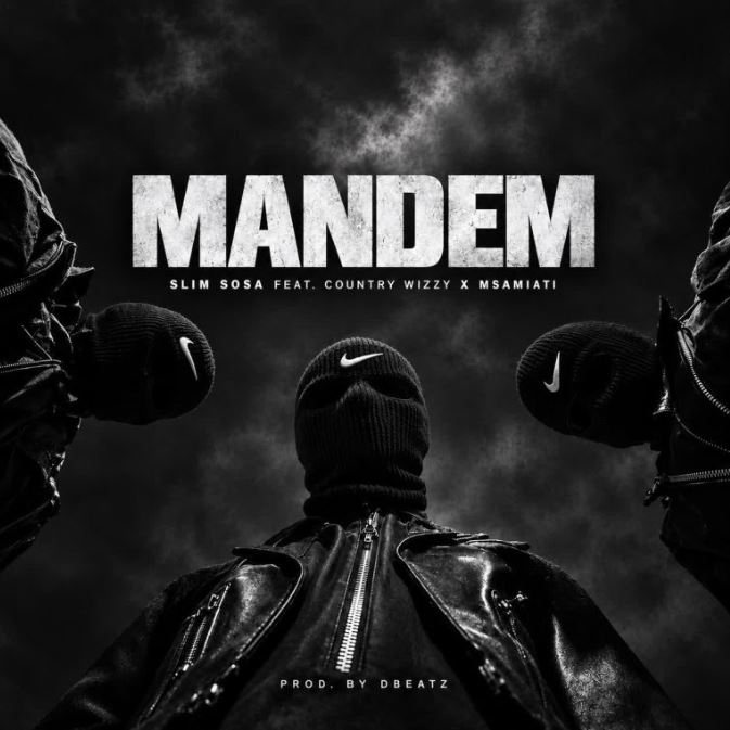 AUDIO | Slim Sosa Ft Country Wizzy & Msamiati – ManDem | Download Mp3