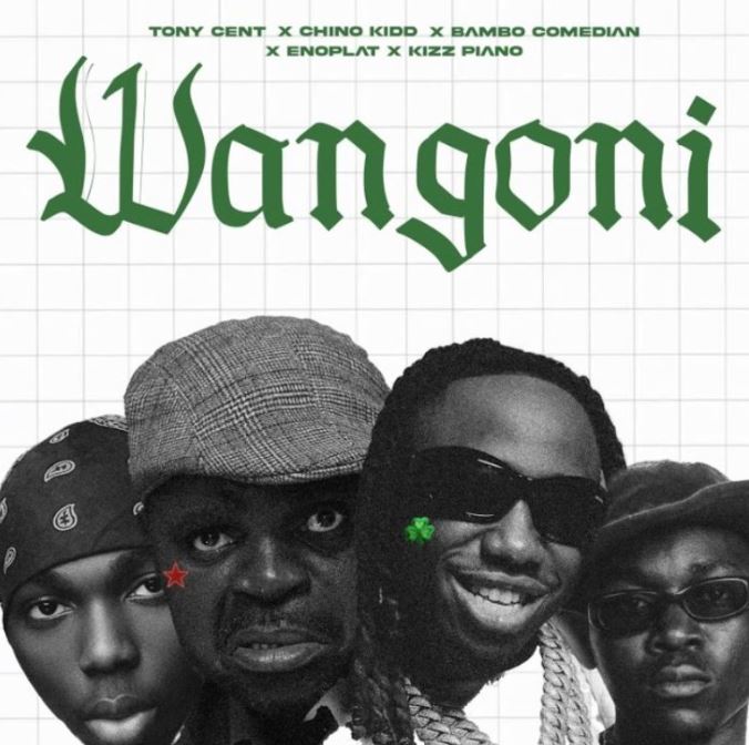 AUDIO | Tony Cent X Chino Kidd X Bambo Comedian X Enoplat X Kizz Piano – Wangoni | Download Mp3 AUDIO | Tony Cent X Chino Kidd X Bambo Comedian X Enoplat X Kizz Piano – Wangoni | Download Mp3