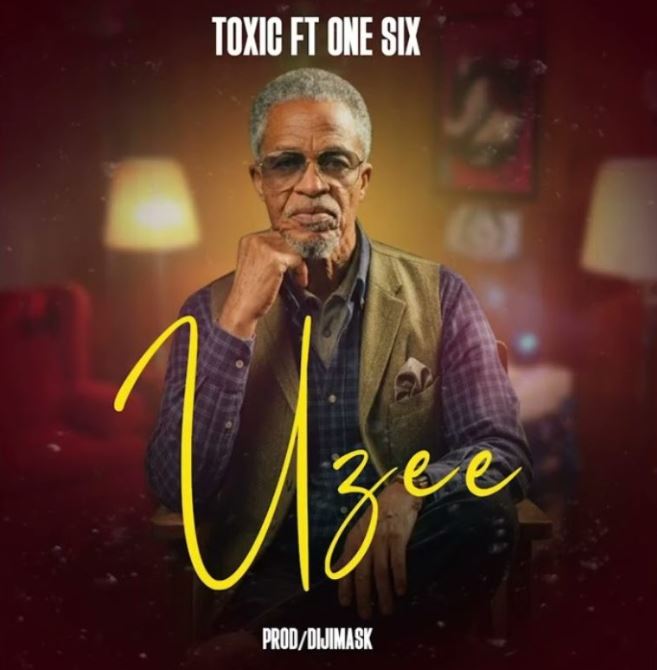 AUDIO | Toxic Ft One Six – Uzee | Download Mp3